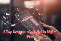 5 Key Features of a Reliable Digital Bank 5 Key Features of a Reliable Digital Bank