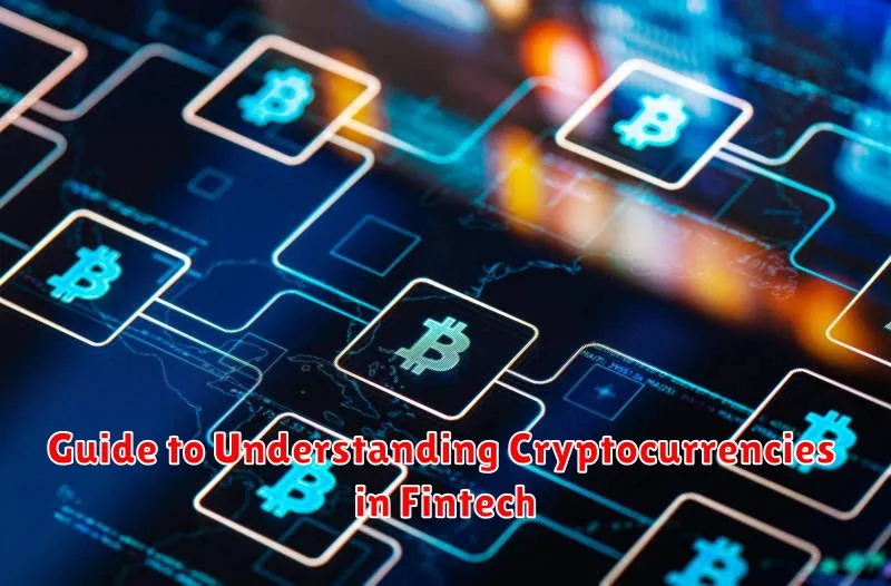 Guide to Understanding Cryptocurrencies in Fintech