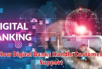 How Digital Banks Handle Customer Support How Digital Banks Handle Customer Support