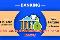 How Fintech is Transforming Traditional Banking How Fintech is Transforming Traditional Banking